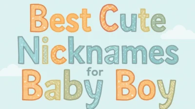 Best Cute Nicknames for Baby Boy