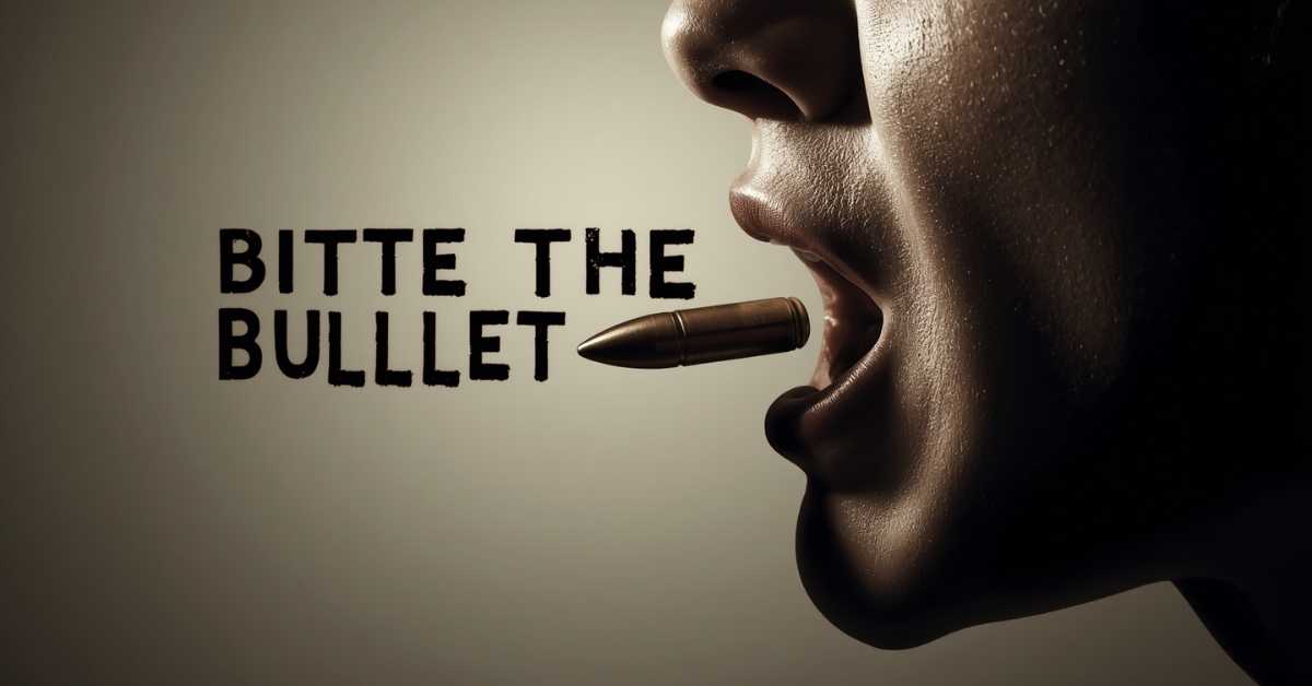 Bite the Bullet Meaning